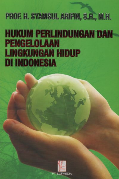 Hukum Perlindungan dan Pengelolaan Lingkungan Hidup di Indonesia